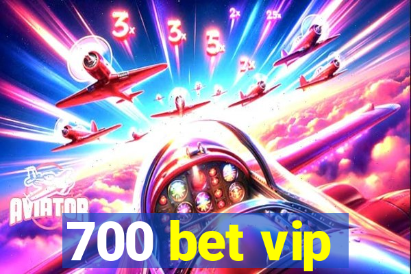 700 bet vip